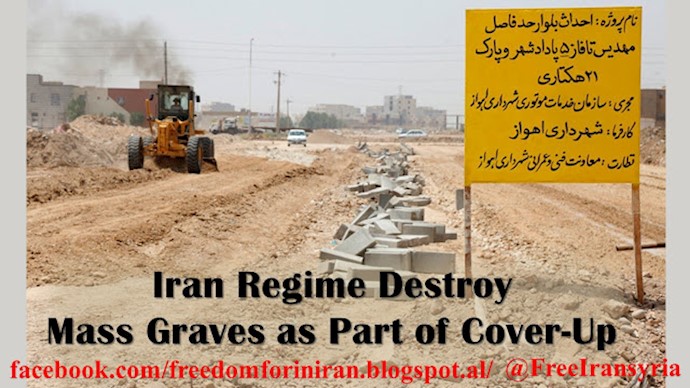 Iran Regime Destroy Mass Graves as Part of Cover-Up